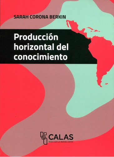 Produccion Horizontal Del Conocimiento - Coleccion Calas