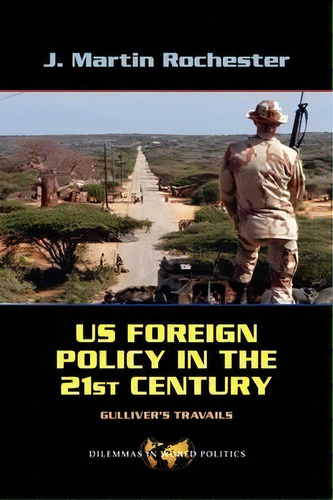 Us Foreign Policy In The Twenty-first Century : Gulliver's Travails, De J. Martin Rochester. Editorial Taylor & Francis Inc, Tapa Blanda En Inglés