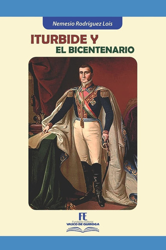 Libro Iturbide Y El Bicentenario (spanish Edition) Lhs3