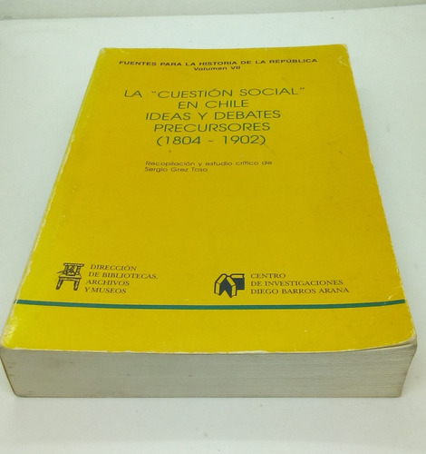 La Cuestión Social En Chile. Ideas Y Debates Precursores.