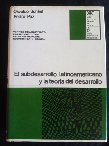 El Subdesarrollo Latinoamericano Y La Teoría Del Desarrollo.