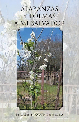 Alabanzas Y Poemas A Mi Salvador, De Maria I Quintanilla. Editorial Palibrio, Tapa Blanda En Español