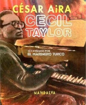 Cecil Taylor - El Marinero Turco / Aira Cesar - Ed  Mansalva