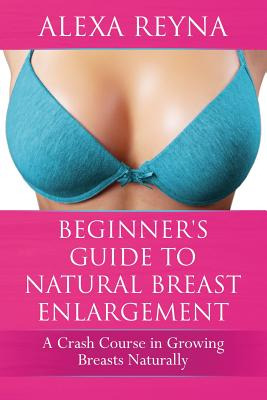 Libro Beginner's Guide To Natural Breast Enlargement: A C...