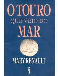 Livro O Touro Que Veio Do Mar - Mary Renault [1994]