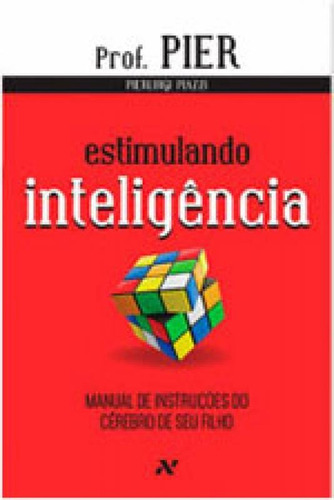 Estimulando Inteligência - Vol. 2: Manual De Instruções Do Cérebro De Seu Filho, De Piazzi, Pierluigi. Editora Aleph, Capa Mole, Edição 2ª Edição - 2015 Em Português