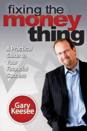 Fixing The Money Thing - Gary Keesee (paperback)