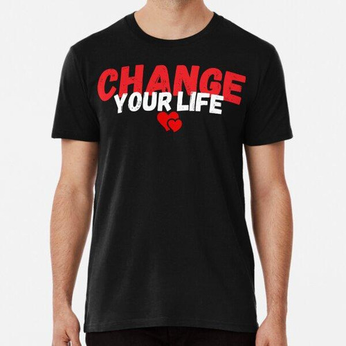 Remera Camiseta Cambia Tu Vida Nuevo Diseñador De Moda Algod