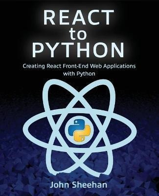 Libro React To Python : Creating React Front-end Web Appl...