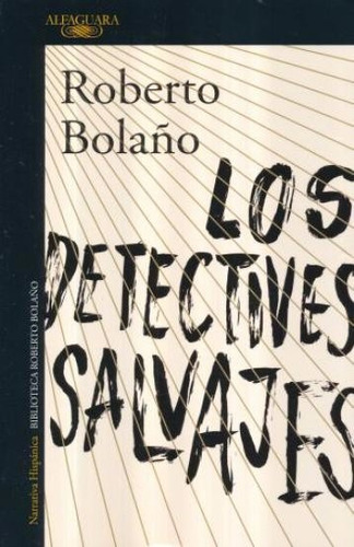 Los Detectives Salvajes, Bolaño, Roberto, Alfaguara