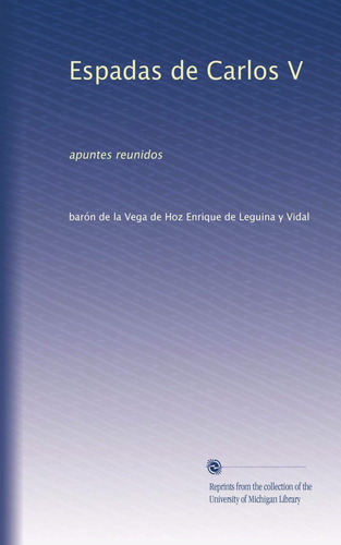 Libro: Espadas De Carlos V: Apuntes Reunidos (1908) (spanish