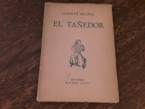 El Tañedor. Alberto Franco. 1° Edición 1939 (5)