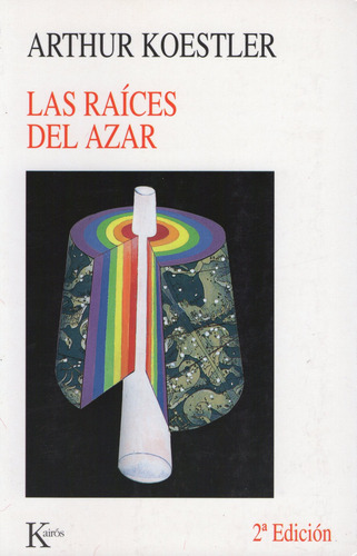 Las raíces del azar, de Koestler, Arthur. Editorial Kairos, tapa pasta blanda, edición 1 en español, 2002