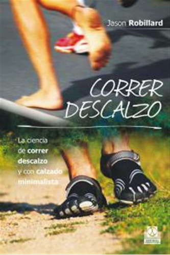 Correr Descalzo La Ciencia De Correr Descalzo Y Con Calzado