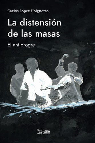 Libro: La Distensión De Las Masas: El Antiprogre (spanish Ed