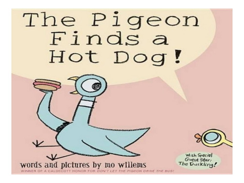 Pigeon Finds A Hot Dog!, The - Mo Willems. Eb10