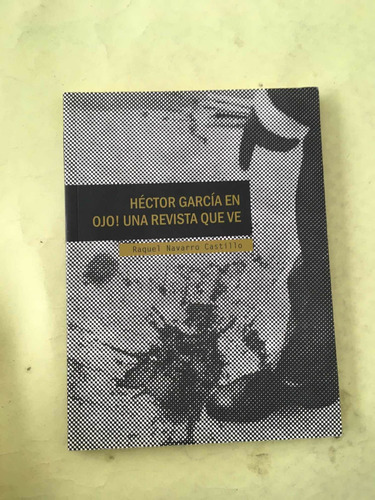 Hector Garcia En Ojo! Una Revista Que Ve
