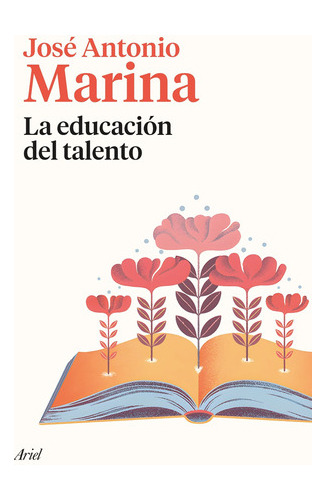 La Educación Del Talento - Marina, José Antonio  - * 