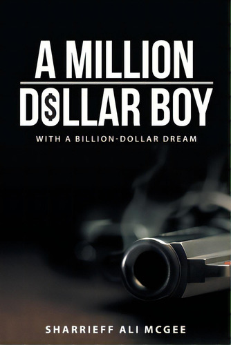 A Million-dollar Boy With A Billion-dollar Dream, De Mcgee, Sharrieff Ali. Editorial Archway Pub, Tapa Blanda En Inglés