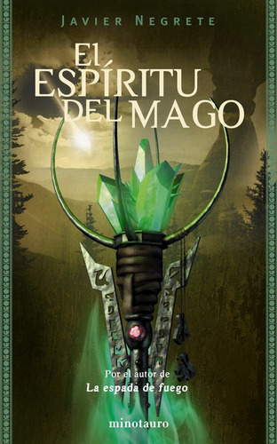 El espíritu del mago, de Negrete, Javier. Serie Pegasus (Minotauro) Editorial Minotauro México, tapa dura en español, 2012