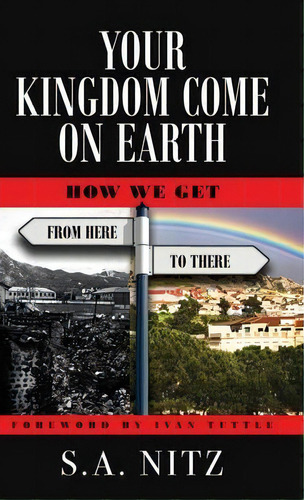 Your Kingdom Come On Earth : How We Get From Here To There, De S A Nitz. Editorial Author Academy Elite, Tapa Dura En Inglés