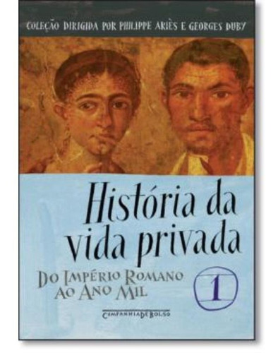 Historia Da Vida Privada Vol. 1 Do Imperio Romano Ao A