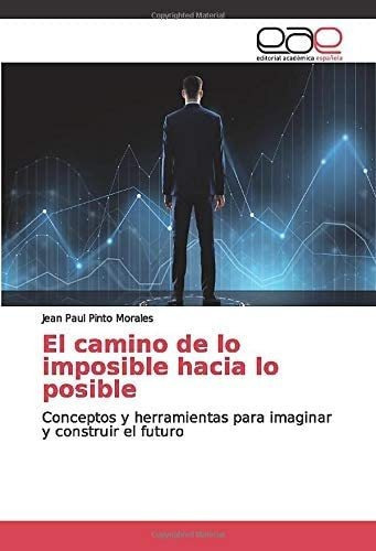 Libro: El Camino Lo Imposible Hacia Lo Posible: Conceptos&..