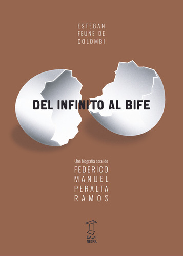 Del Infinito Al Bife. Una Biografia Coral De Federico Peralt