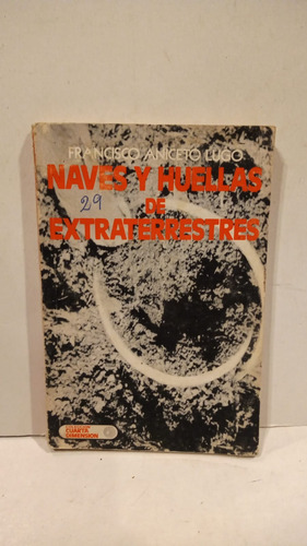 Naves Y Huellas De Extraterrestres - Francisco Aniceto Lugo