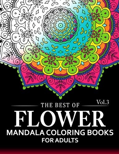 The Best Of Flower Mandala Coloring Books For Adults Volume 