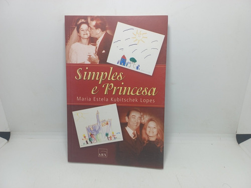 Livro - Simples E Princesa - Maria Estela Kubitschek Lopes