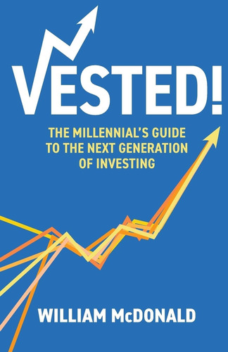 Libro: Vested!: The Millennialøs Guide To The Next Of