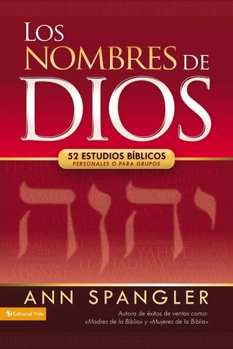 Los Nombres De Dios: 52 Estudios Bíblicos Personales O Para Grupos, De Ann Spangler. Editorial Vida En Español