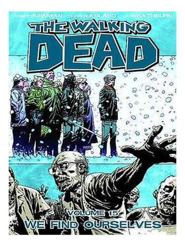 The Walking Dead Volume 15: We Find Ourselves (paperba. Ew08