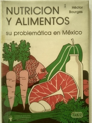 Nutrición Y Alimentos. Su Problemática En México