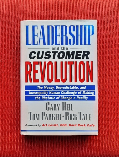 Livro: Leadership And The Customer Revolution - Gary Heil