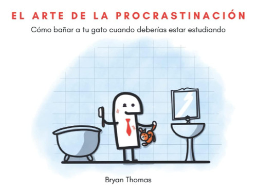 Libro: El Arte De La Procrastinación: Cómo Bañar A Tu Gato C