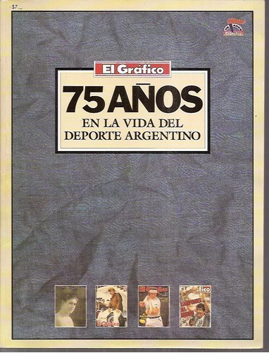 El Grafico - 75 Años En La Vida Del Deporte Argentino