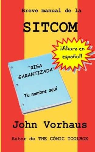 Breve Manual De La Sitcom, De John Vorhaus. Editorial Createspace Independent Publishing Platform, Tapa Blanda En Español