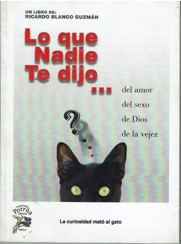 Lo Que Nadie Te Dijo...del Amor,del Sexo,de Dios,de La Vejez