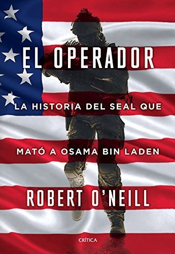 El Operador: La Historia Del Seal Que Mató A Osama Bin Laden