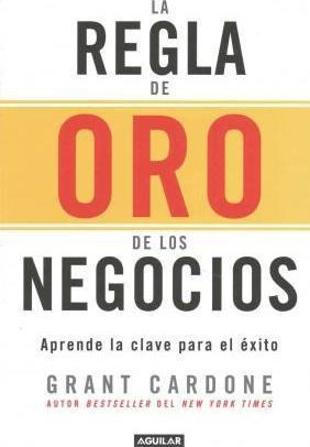 La Regla De Oro De Los Negocios - Aprende La Clave Del Exito