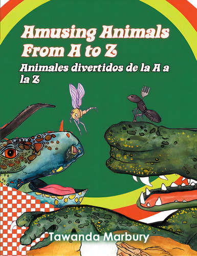 Amusing Animals From A-z: Animales Divertidos De La A A La Z, De Marbury, Tawanda. Editorial Lightning Source Inc, Tapa Blanda En Inglés