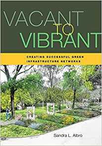 Vacant To Vibrant Creating Successful Green Infrastructure N