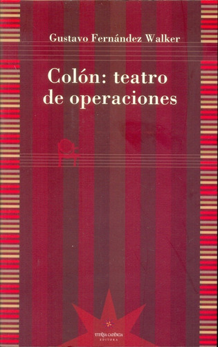 Colon: Teatro De Operaciones - Fernandez Walker, Gustavo
