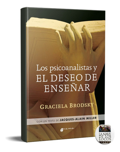 Psicoanalistas Y El Deseo De Enseñar Graciela Brodsky (gr)
