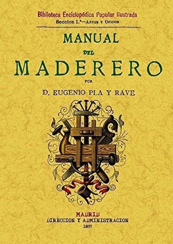 Manual Del Maderero - Pla Y Rave, Eugenio