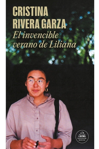 Invencible Verano De Liliana, El - Cristina Rivera Garza