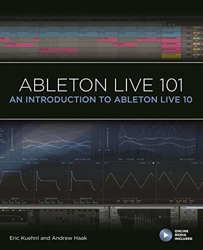 Ableton Live 101: An Introduction To Ableton Live 10