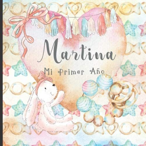 Libro: Martina: Mi Primer Año: Recuerde Y Celebre El Primer 